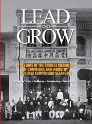 Lead and Grow: 115 Years of the Chinese Chamber of Commerce and Industry of Kuala Lumpur and Selangor